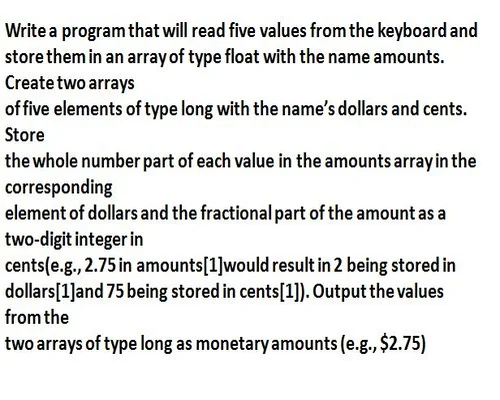 Write a program that will read five values from the keyboard and store ...